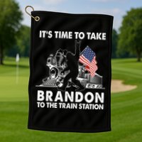 It's Time To Take Brandon To The Train Station Bigfoot USA Flag Golf Towel