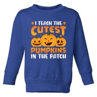 I Teach The Cutest Pumpkins In The Patch Funny Halloween Cute Gift Toddler Sweatshirt