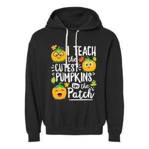 I Teach The Cutest Pumpkins In The Patch Teacher Halloween Garment-Dyed Fleece Hoodie