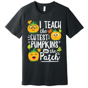 I Teach The Cutest Pumpkins In The Patch Teacher Halloween Premium T-Shirt