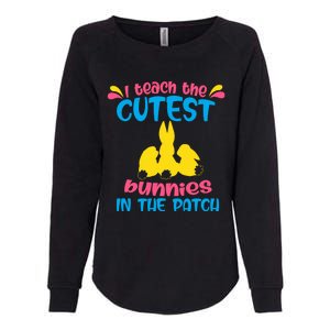 I Teach The Cutest Bunnies In The Patch Teacher Easter Day Gift Womens California Wash Sweatshirt