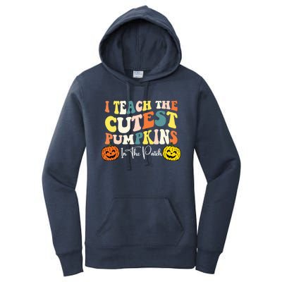 I Teach The Cutest Pumpkins In The Patch Teacher Fall Women's Pullover Hoodie