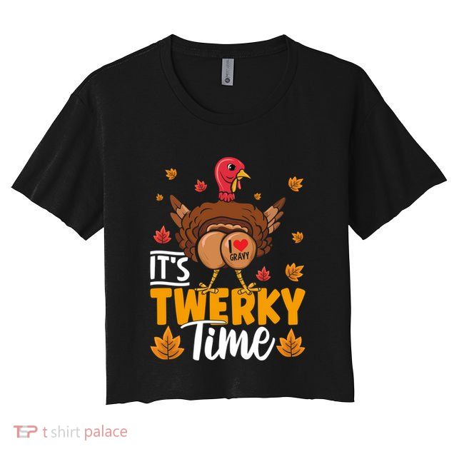 ItS Twerky Time I Love Gravy Funny Thanksgiving Turkey Butt Gift Crop Top