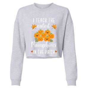 I Teach The Cutest Pumpkins In The Patch Halloween Teacher Cool Gift Cropped Pullover Crew