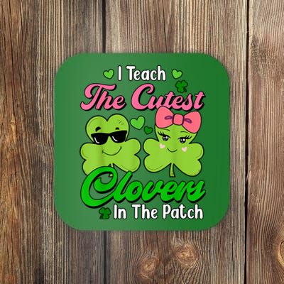 I Teach The Cutest Clovers In Patch St Patricks Day Teacher Coaster