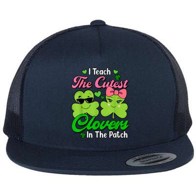 I Teach The Cutest Clovers In Patch St Patricks Day Teacher Flat Bill Trucker Hat