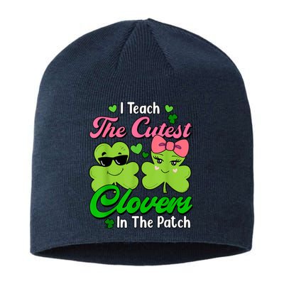 I Teach The Cutest Clovers In Patch St Patricks Day Teacher Sustainable Beanie