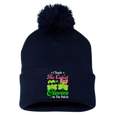 I Teach The Cutest Clovers In Patch St Patricks Day Teacher Pom Pom 12in Knit Beanie