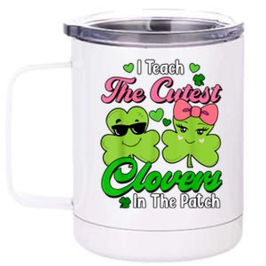 I Teach The Cutest Clovers In Patch St Patricks Day Teacher 12 oz Stainless Steel Tumbler Cup