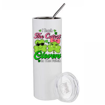 I Teach The Cutest Clovers In Patch St Patricks Day Teacher Stainless Steel Tumbler