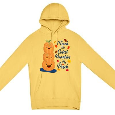 I Teach The Cutest Pumpkins In The Patch Premium Pullover Hoodie