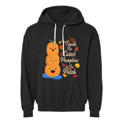 I Teach The Cutest Pumpkins In The Patch Garment-Dyed Fleece Hoodie