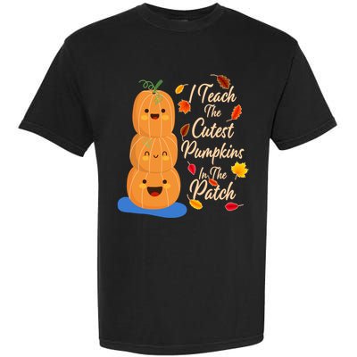 I Teach The Cutest Pumpkins In The Patch Garment-Dyed Heavyweight T-Shirt