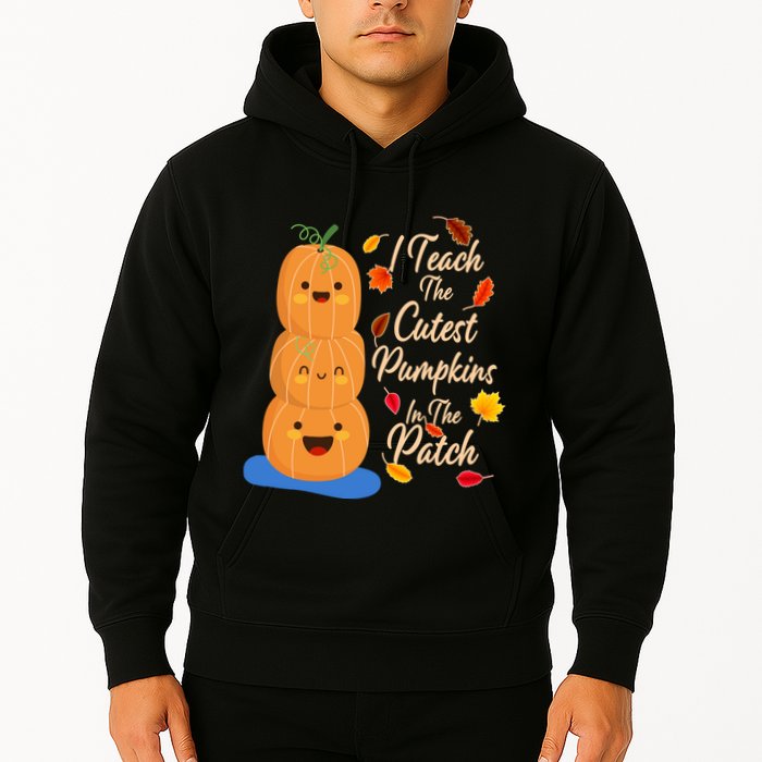 I Teach The Cutest Pumpkins In The Patch Hoodie