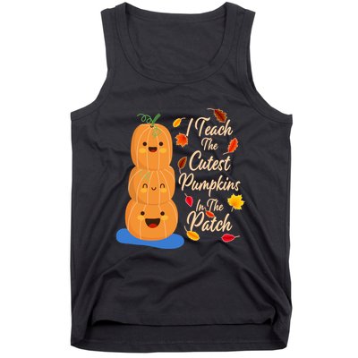 I Teach The Cutest Pumpkins In The Patch Tank Top