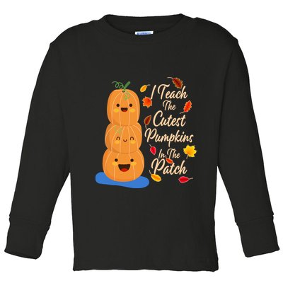 I Teach The Cutest Pumpkins In The Patch Toddler Long Sleeve Shirt