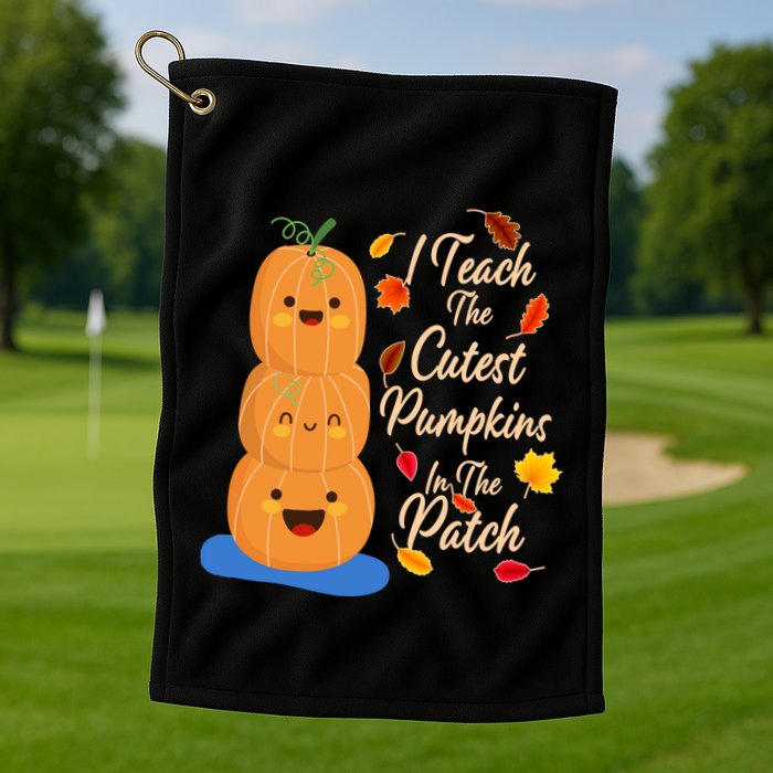 I Teach The Cutest Pumpkins In The Patch Golf Towel