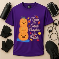 I Teach The Cutest Pumpkins In The Patch Performance Shirt