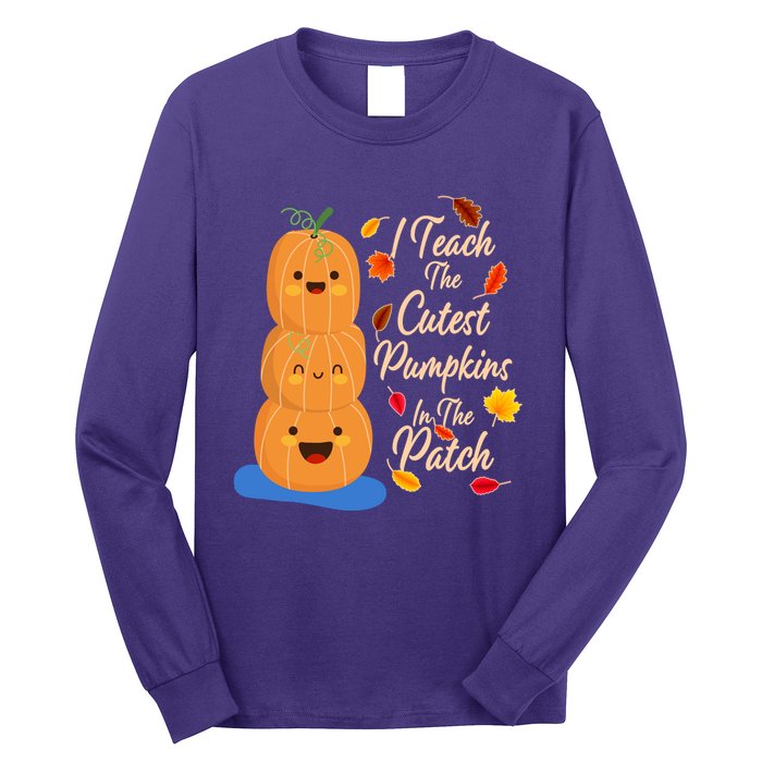 I Teach The Cutest Pumpkins In The Patch Long Sleeve Shirt