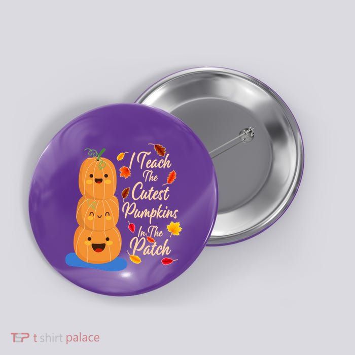 I Teach The Cutest Pumpkins In The Patch Button