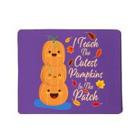 I Teach The Cutest Pumpkins In The Patch Mousepad