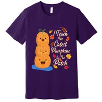 I Teach The Cutest Pumpkins In The Patch Premium T-Shirt