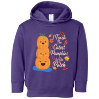I Teach The Cutest Pumpkins In The Patch Toddler Hoodie