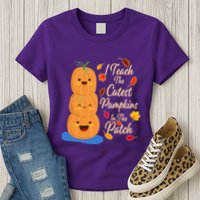I Teach The Cutest Pumpkins In The Patch Womens T-Shirt