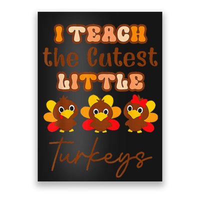 I Teach The Cutest Turkeys Teacher Thanksgiving Fall Season Poster