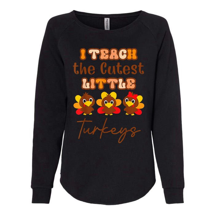 I Teach The Cutest Turkeys Teacher Thanksgiving Fall Season Womens California Wash Sweatshirt