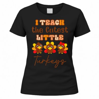 I Teach The Cutest Turkeys Teacher Thanksgiving Fall Season Women's T-Shirt