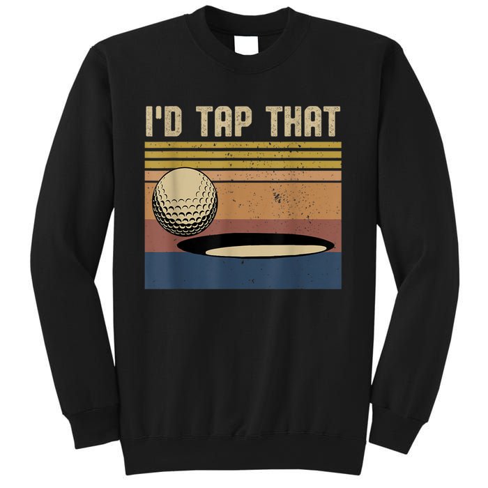 I’d Tap That Funny Golf Sweatshirt