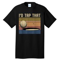 I’d Tap That Funny Golf Tall T-Shirt