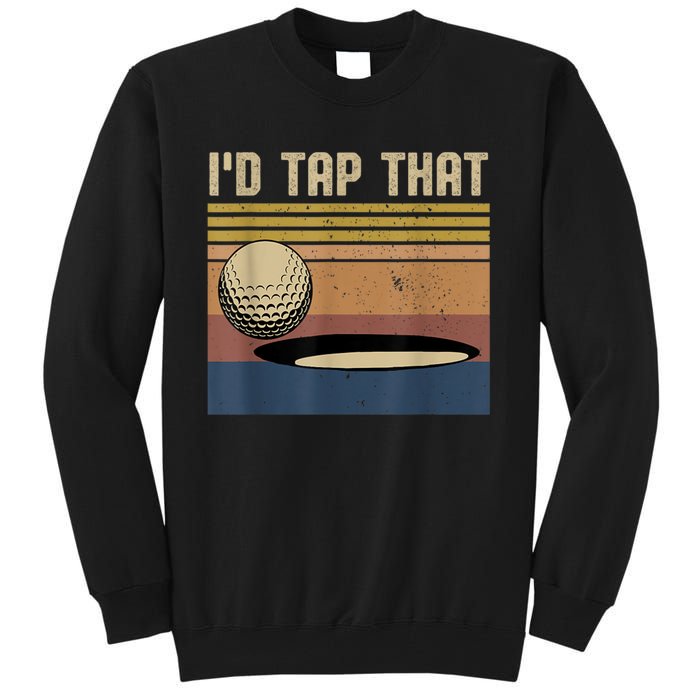 I’d Tap That Funny Golf Tall Sweatshirt