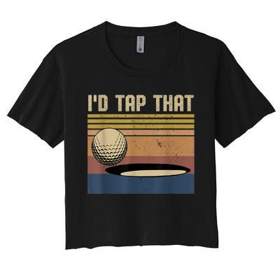 I’d Tap That Funny Golf Women's Crop Top Tee