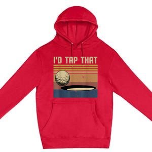 I’d Tap That Funny Golf Premium Pullover Hoodie