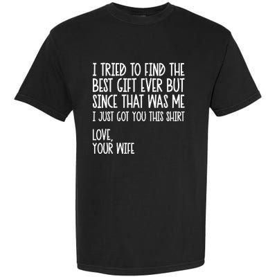 I Tried To Find The Best Fathers Day Funny Husband Garment-Dyed Heavyweight T-Shirt