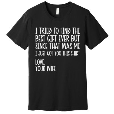 I Tried To Find The Best Fathers Day Funny Husband Premium T-Shirt