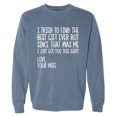 I Tried To Find The Best Fathers Day Funny Husband Garment-Dyed Sweatshirt