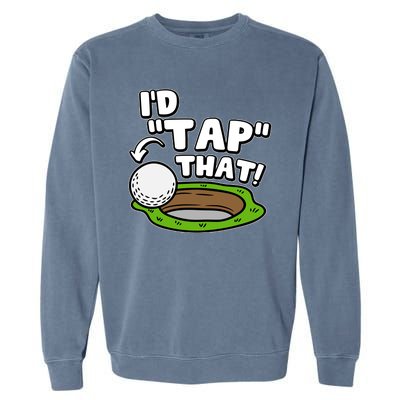 Id Tap That Funny Golf Lover Garment-Dyed Sweatshirt