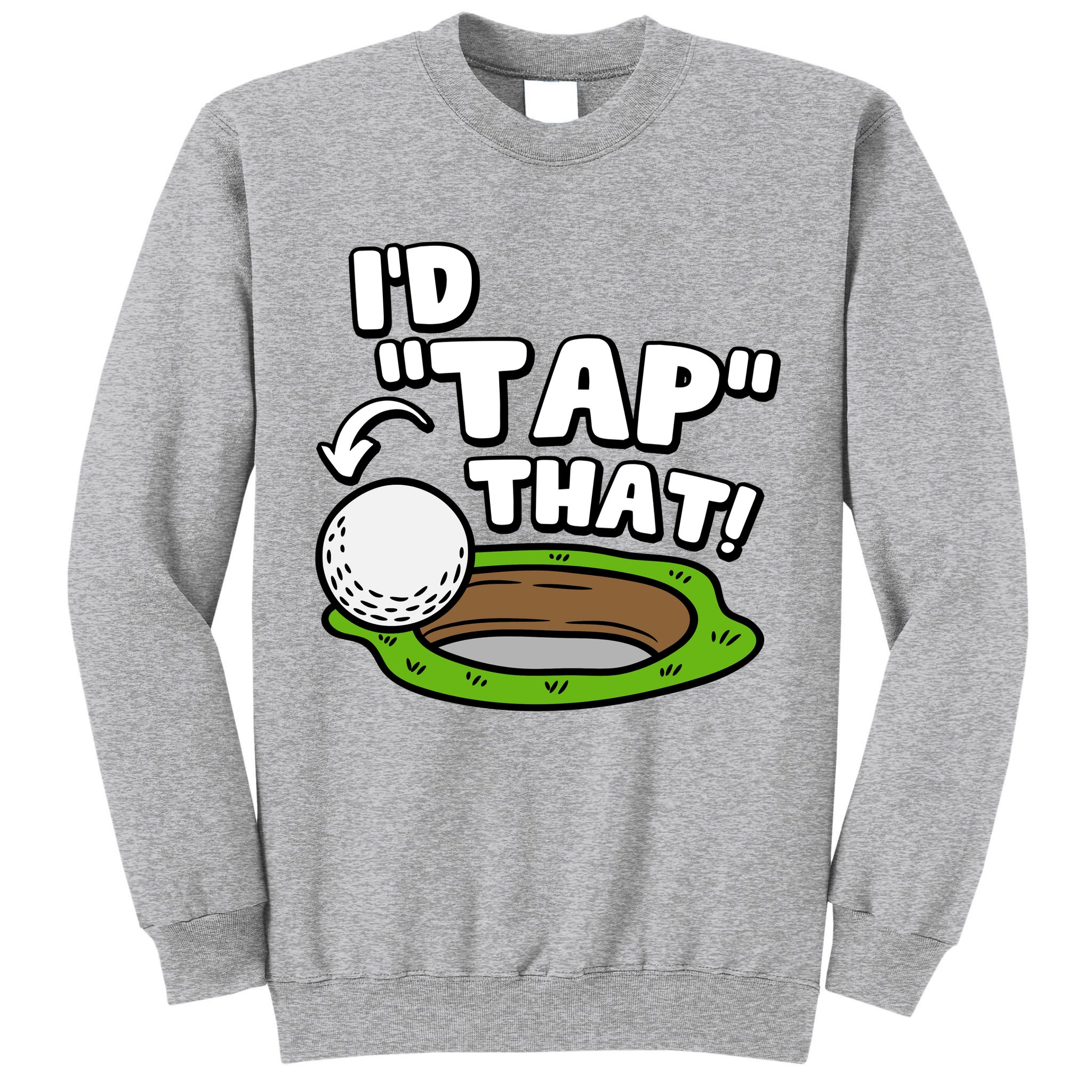 Id Tap That Funny Golf Lover Tall Sweatshirt