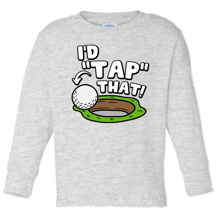 Id Tap That Funny Golf Lover Toddler Long Sleeve Shirt