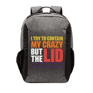 I Try To Contain My Crazy But The Lid Keeps Popping Off Vector Backpack