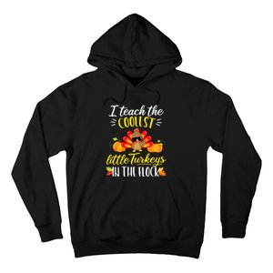 I Teach The Coolest Turkeys The Flock Thanksgiving Teacher Hoodie