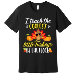 I Teach The Coolest Turkeys The Flock Thanksgiving Teacher Premium T-Shirt