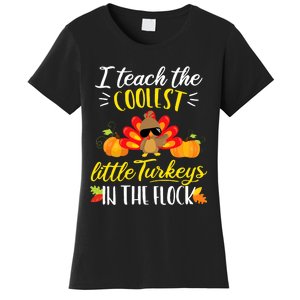 I Teach The Coolest Turkeys The Flock Thanksgiving Teacher Women's T-Shirt