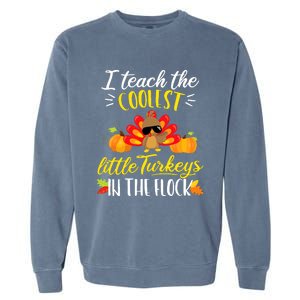 I Teach The Coolest Turkeys The Flock Thanksgiving Teacher Garment-Dyed Sweatshirt