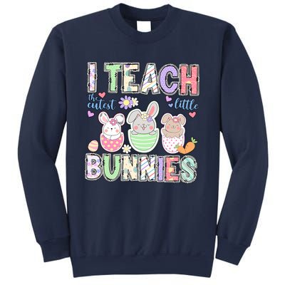 I Teach The Cutest Lillte Bunnies Rabbit Easter Day Cute Teacher Life Student Sweatshirt