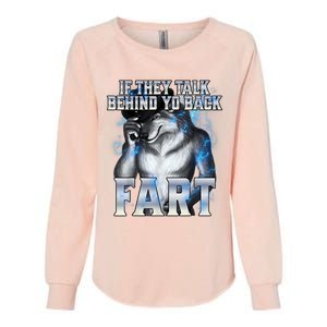 If They Talk Behind Your Back Fart Womens California Wash Sweatshirt