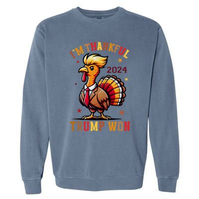 Im Thankful Trump Won Trump Thanksgiving Garment-Dyed Sweatshirt